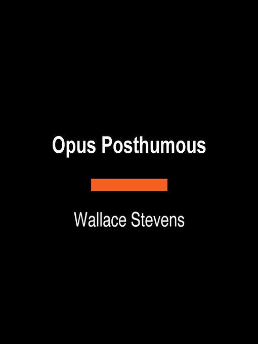 Title details for Opus Posthumous by Wallace Stevens - Wait list